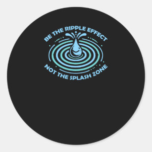 Be The Ripple Effect Classic Round Sticker