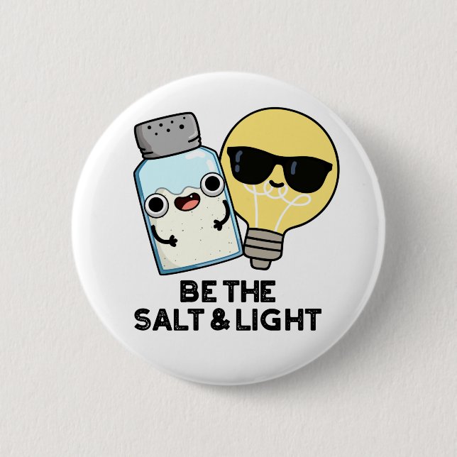 Be The Salt And Light Funny Bible Pun  Button (Front)