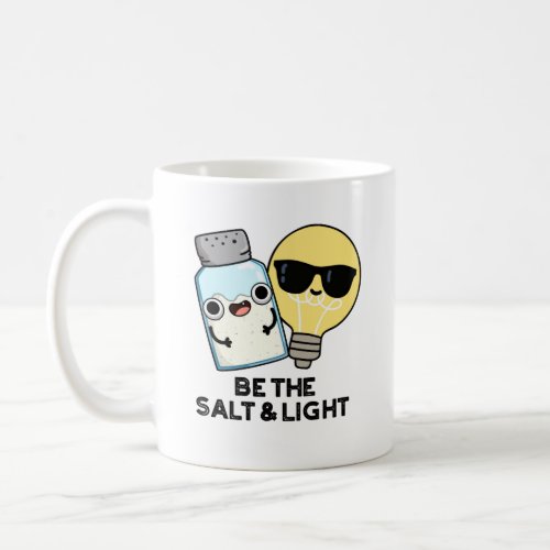 Be The Salt And Light Funny Bible Pun Coffee Mug