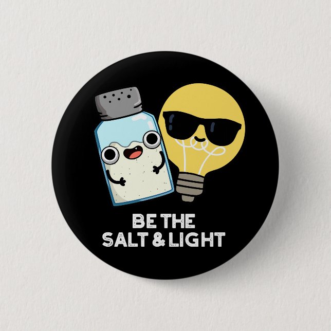 Be The Salt And Light Funny Bible Pun Dark BG Button (Front)