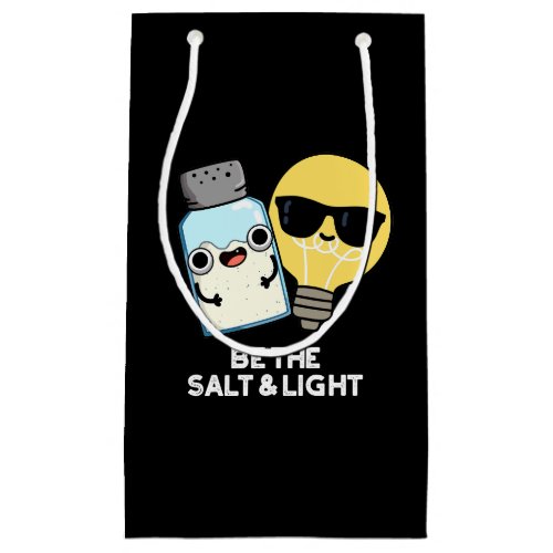 Be The Salt And Light Funny Bible Pun Dark BG Small Gift Bag