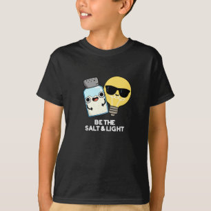 Be The Salt And Light Funny Bible Pun Dark BG T-Shirt