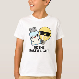 Be The Salt And Light Funny Bible Pun  T-Shirt