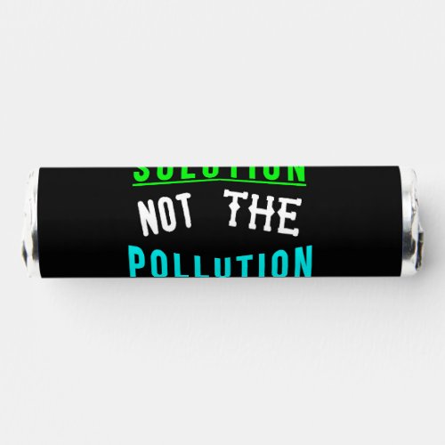 Be The Solution Not The Pollution Mother Earth Day Breath Savers Mints
