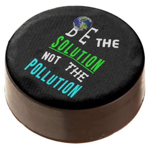 Be The Solution Not The Pollution Mother Earth Day Chocolate Covered Oreo