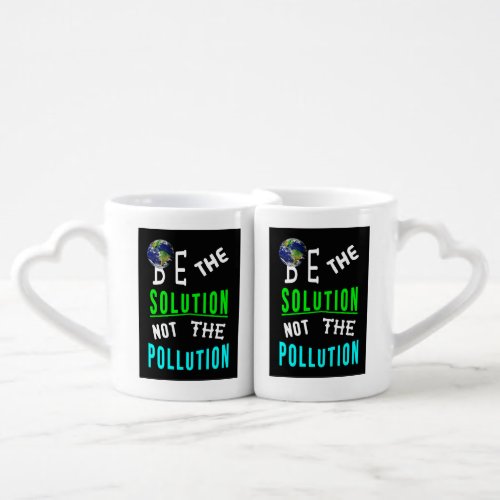 Be The Solution Not The Pollution Mother Earth Day Coffee Mug Set