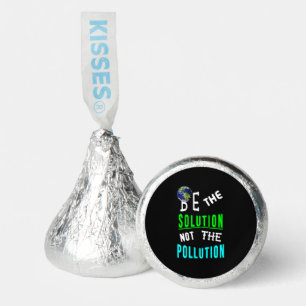 Be The Solution Not The Pollution Mother Earth Day Hershey®'s Kisses®