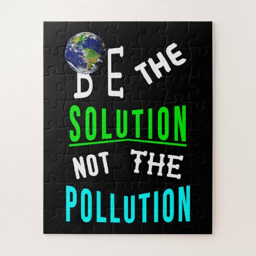 Be The Solution Not The Pollution Mother Earth Day Jigsaw Puzzle