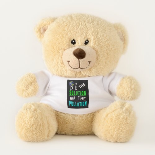 Be The Solution Not The Pollution Mother Earth Day Teddy Bear