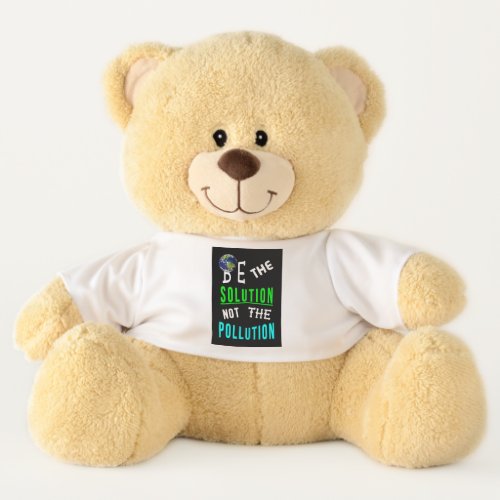Be The Solution Not The Pollution Mother Earth Day Teddy Bear