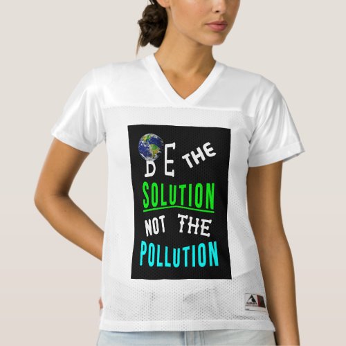 Be The Solution Not The Pollution Mother Earth Day Womens Football Jersey