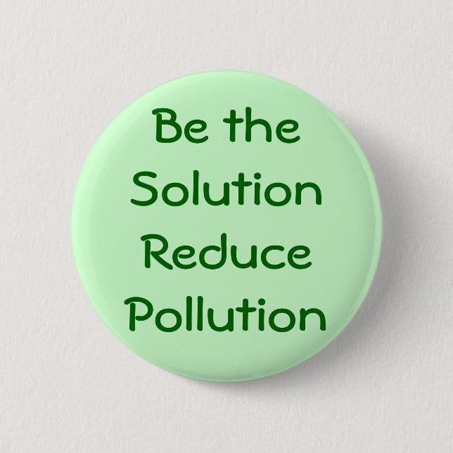 Be the Solution Reduce Pollution Button (Front)