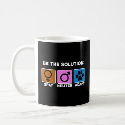 Be The Solution Spay Neuter Adopt Animal   1  Coffee Mug