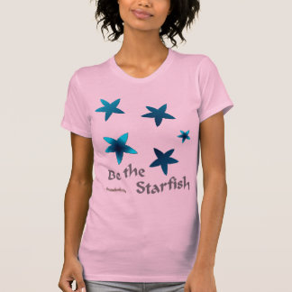 Be the Starfish T-Shirt