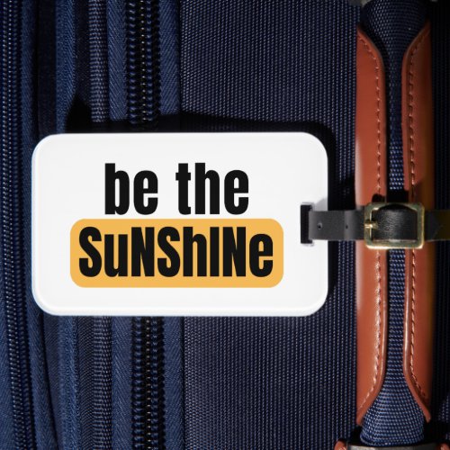 Be The Sunshine Luggage Tag