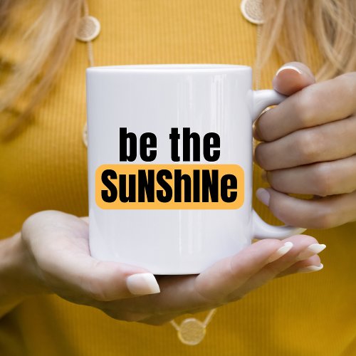 Be The Sunshine Mug