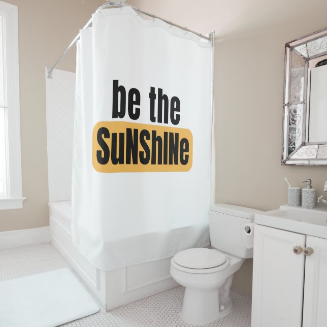 Be The Sunshine Shower Curtain (In Situ)