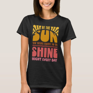 Be the Sunshine T-Shirt