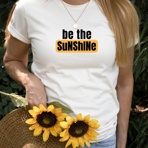 Be The Sunshine T_Shirt