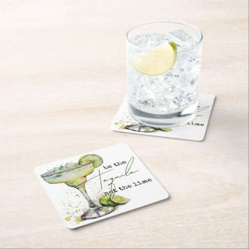 Be the Tequila Not the Lime Square Paper Coaster