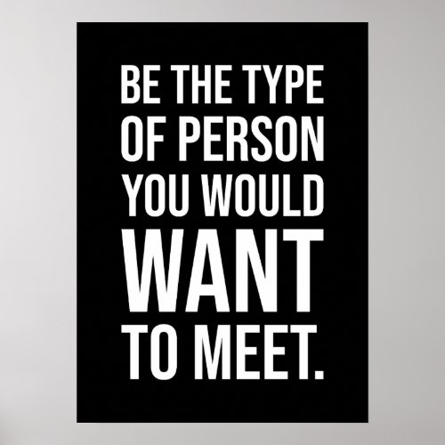 Be The Type Of Person You Want To Meet Poster