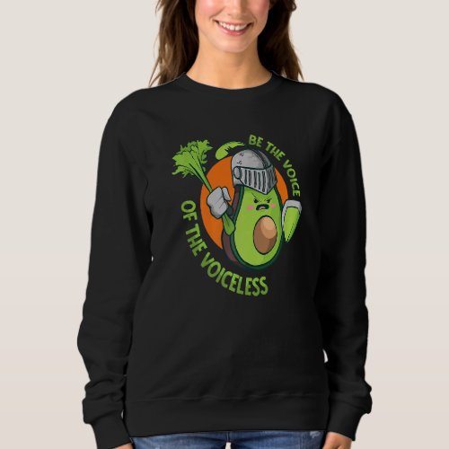 Be The Voice Of The Voiceless Vegetable Plant  Veg Sweatshirt