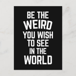 Be The Weird Funny Quote Postcard