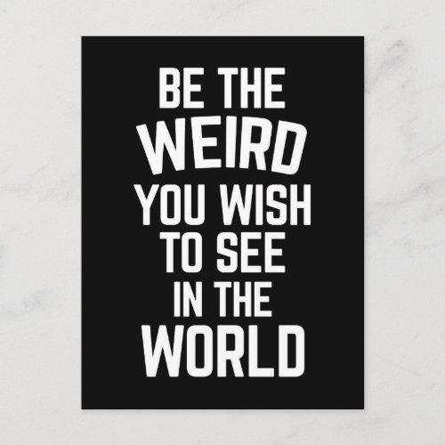 Be The Weird Funny Quote Postcard