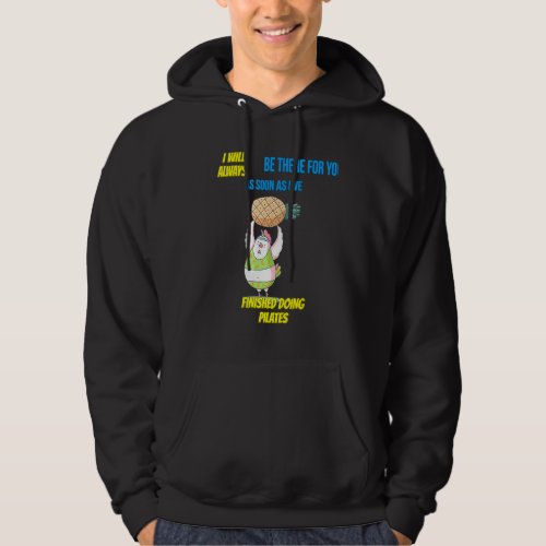 Be There After Pilates Class Funny Sarcasm Quote Hoodie