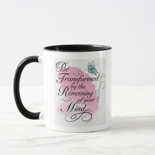 Be Transformed and renewed _ Romans 12  2   Mug