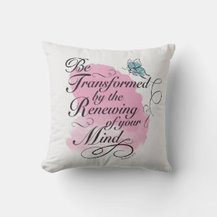 Be Transformed and renewed - Romans 12 : 2    Throw Pillow
