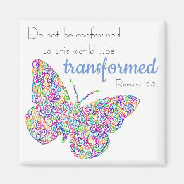 "...Be Transformed" Butterfly Magnet