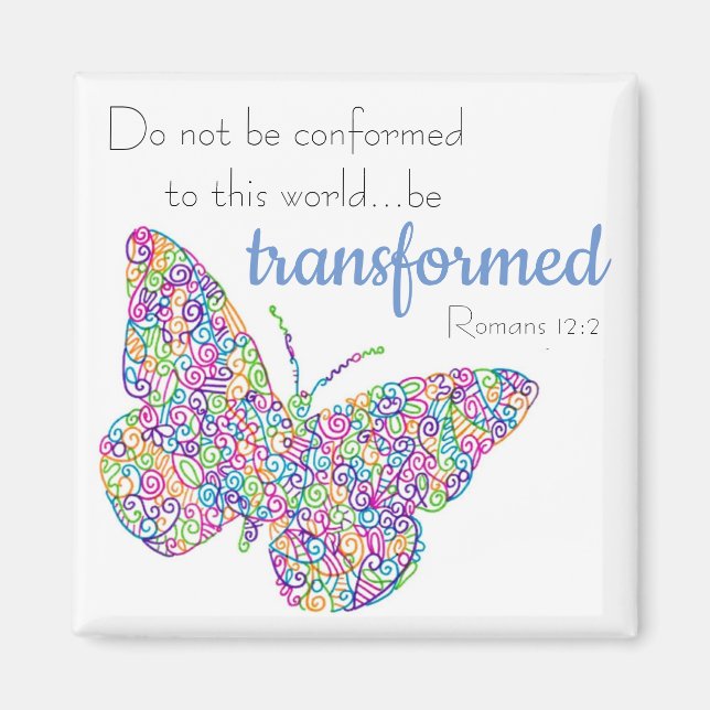 "...Be Transformed" Butterfly Magnet (Front)
