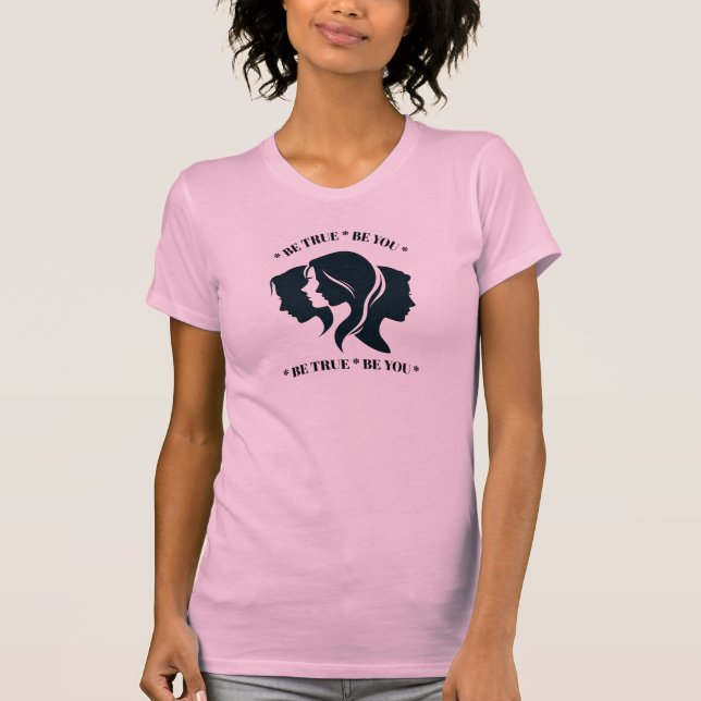 BE TRUE, BE YOU!!! STYLED BY TRREAL T-Shirt (Front)