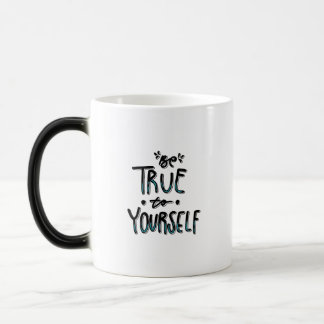 Be True To Yourself Inspirational Quote Graphic Te Color Morph Mug