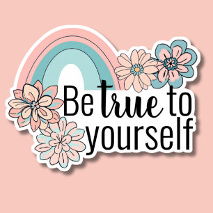 Be True to Yourself Rainbow and Flowers Waterproof Sticker