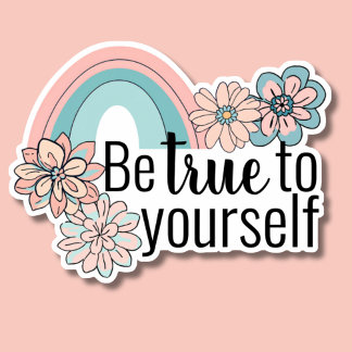 Be True to Yourself Rainbow and Flowers Waterproof Sticker