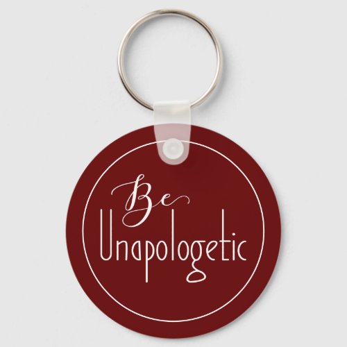 Be Unapologetic  Self_Confidence Keychain