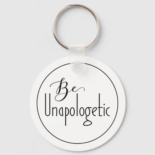 Be Unapologetic  Self_Confidence Keychain