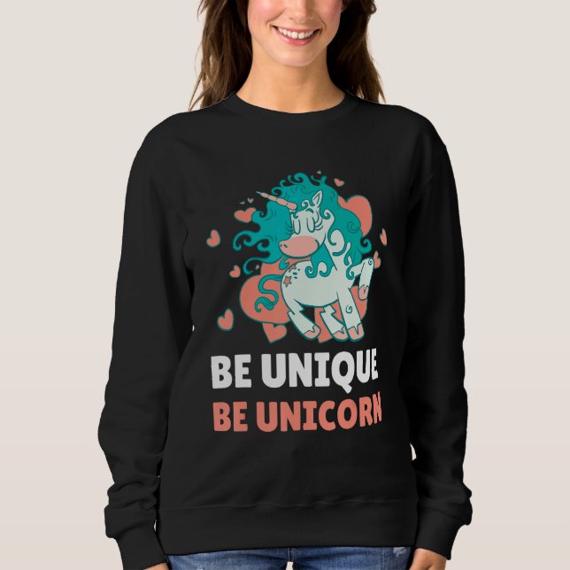Be Unique Be Unicorn 1 Sweatshirt (Front)