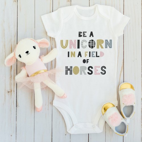 Be Unique  Be Yourself  Metaphor Unicorn  Horse Baby Bodysuit