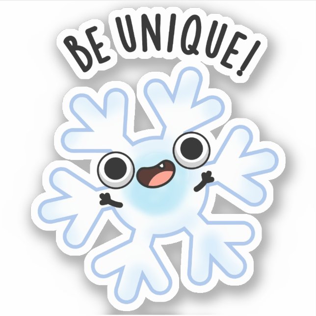 Be Unique Funny Snowflake Pun  Sticker (Front)