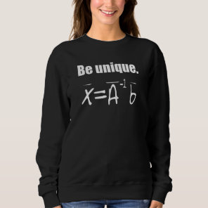 Be Unique Linear Algebra Sweatshirt