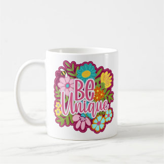 Be Unique motivational flower design Coffee Mug