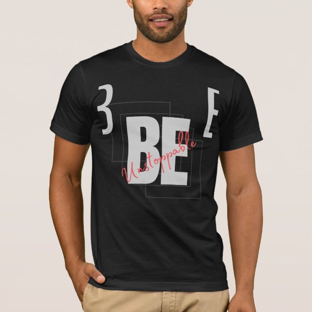 Be Unstoppable Motivational T-Shirt (Front)