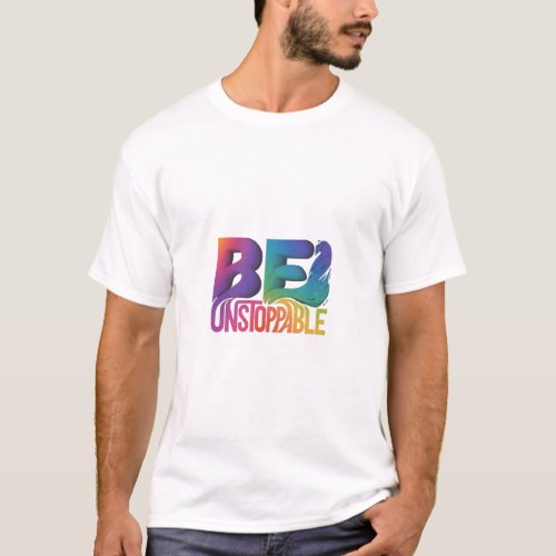 Be Unstoppable T_Shirt