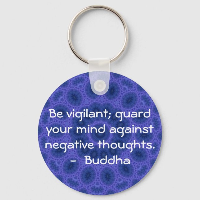 Be vigilant; guard your mind against negative..... keychain (Front)