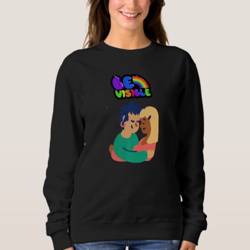 Be visible Queer LGBT Lesbian   Sweatshirt