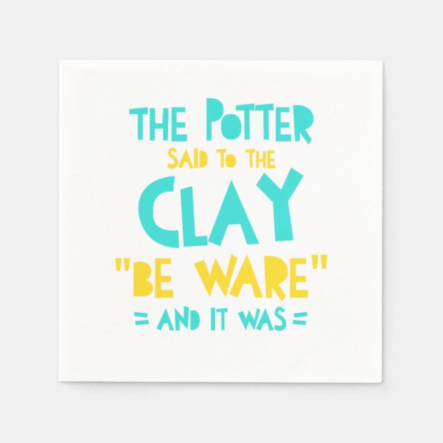 Be Ware Potter Pottery Ceramics Clay Artist Gift Napkins (Front)