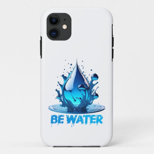 âœBe Waterâ Drop Design High quality iPhone 11 Case